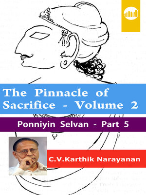 cover image of The Pinnacle of Sacrifice - Volume 2 - Ponniyin Selvan - Part 5